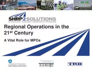 Regional Operations in the 21 st Century A Vital Role for MPOs