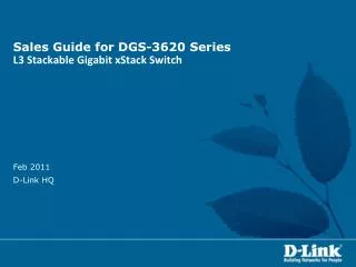 Sales Guide for DGS-3620 Series L3 Stackable Gigabit xStack Switch