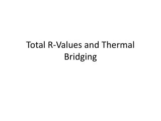 Total R-Values and Thermal Bridging