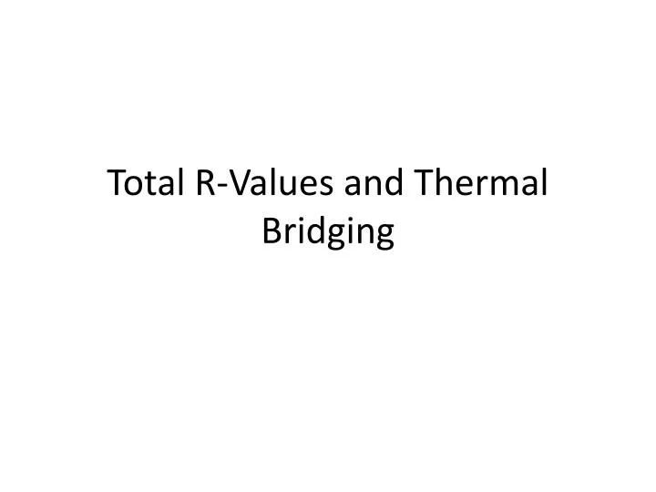 total r values and thermal bridging