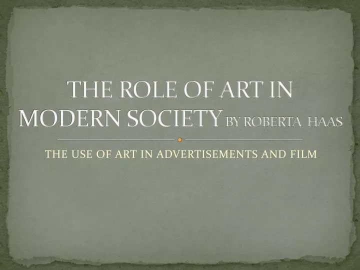 the role of art in modern society by roberta haas