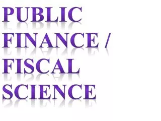 Public Finance / Fiscal Science