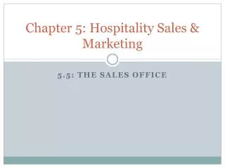 Chapter 5: Hospitality Sales &amp; Marketing