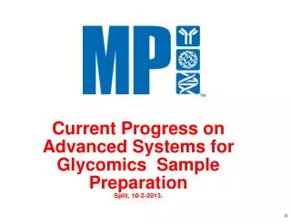 Current Progress on Advanced Systems for Glycomics Sample Preparation Split, 10-2-2013.