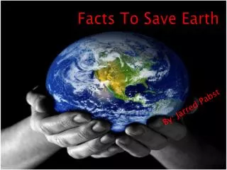 Facts To Save Earth