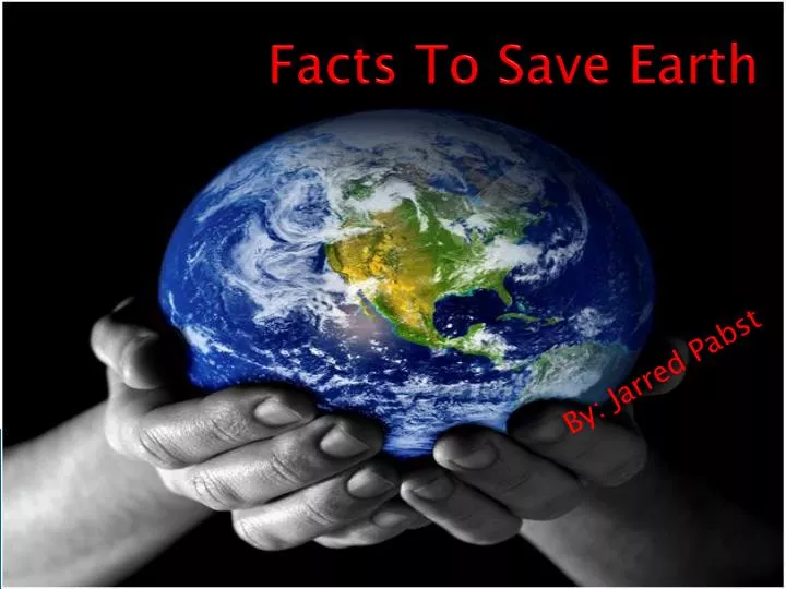 facts to save earth