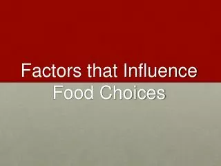 Factors that Influence F ood Choices