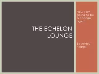 The Echelon lounge