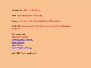 Created by: Miss Jessie Minor Use: PSSA Review For 7th Grade Sources: Common Core Standards from PDE website .