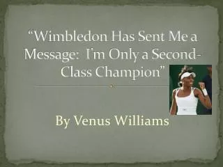 wimbledon has sent me a message i m only a second class champion