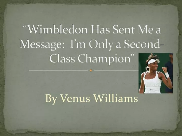 wimbledon has sent me a message i m only a second class champion