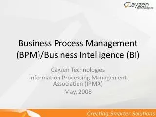 Business Process Management (BPM)/Business Intelligence (BI)