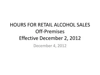 HOURS FOR RETAIL ALCOHOL SALES Off-Premises Effective December 2, 2012