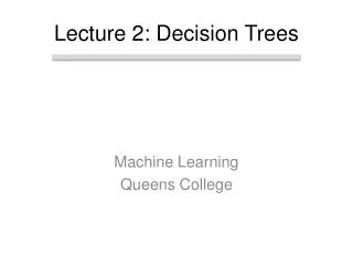 Lecture 2: Decision Trees