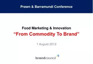 “From Commodity To Brand” 1 August 2012