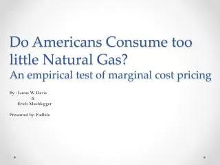 Do Americans Consume too little Natural Gas? An empirical test of marginal cost pricing