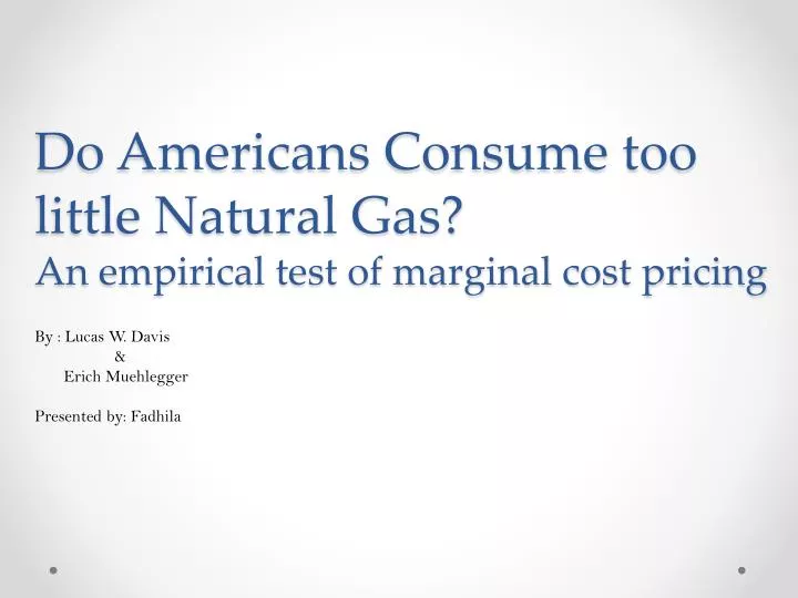 do americans consume too little natural gas an empirical test of marginal cost pricing