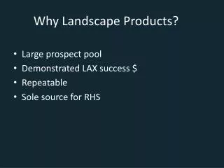 Why Landscape Products?