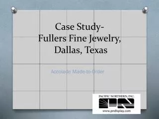 Case Study- Fullers Fine Jewelry , Dallas, Texas