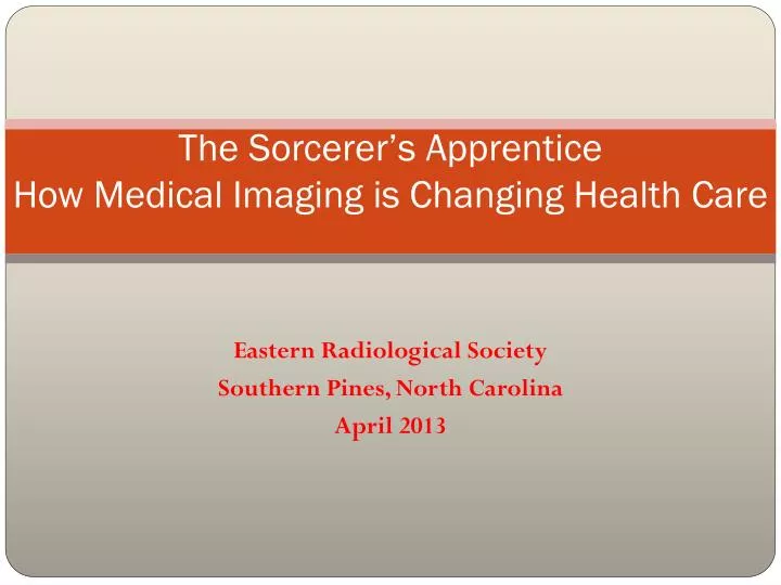 the sorcerer s apprentice how medical imaging is changing health care
