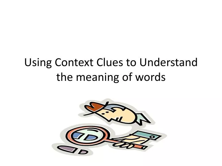using context clues to understand the meaning of words