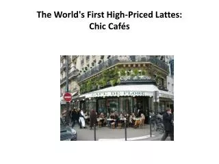 The World's First High-Priced Lattes: Chic Cafés