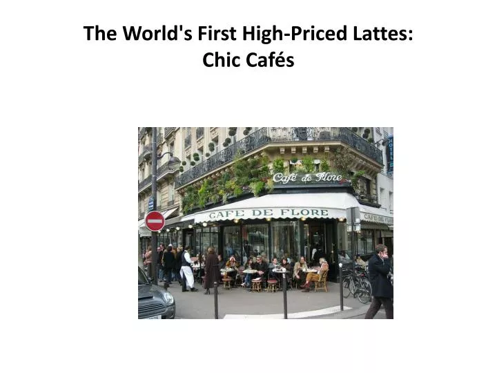 the world s first high priced lattes chic caf s