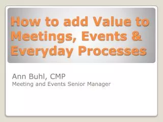 How to add Value to Meetings, Events &amp; Everyday Processes