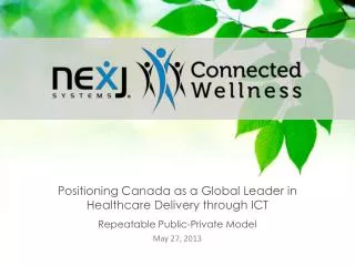 Positioning Canada as a Global Leader in Healthcare Delivery through ICT Repeatable Public-Private Model