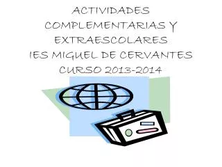 ACTIVIDADES COMPLEMENTARIAS Y EXTRAESCOLARES IES MIGUEL DE CERVANTES CURSO 2013-2014