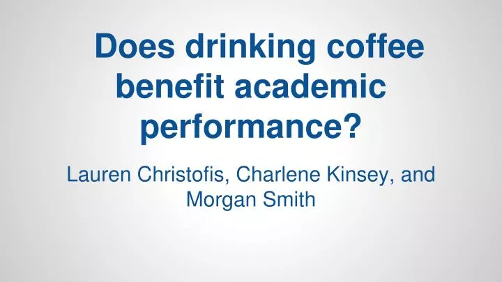 does drinking coffee benefit academic performance