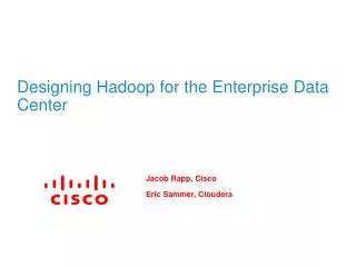 Designing Hadoop for the Enterprise Data Center