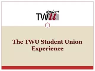 The TWU Student Union Experience