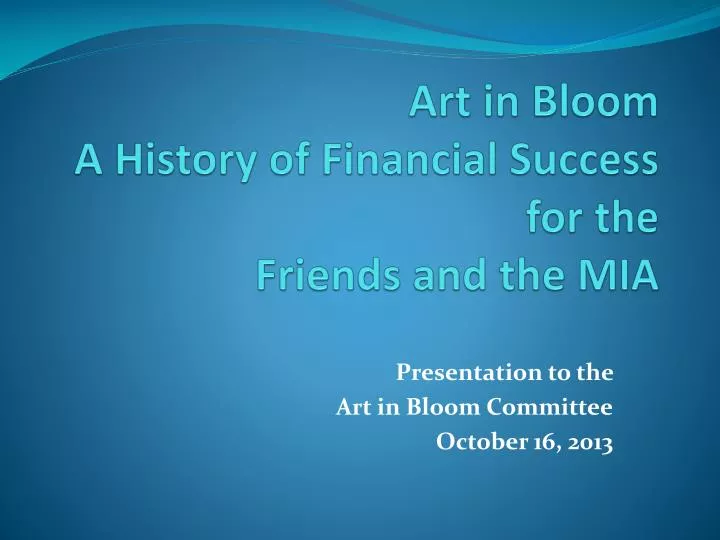 art in bloom a history of financial success for the friends and the mia