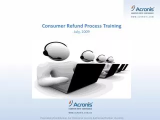 Consumer Refund Process Training July, 2009