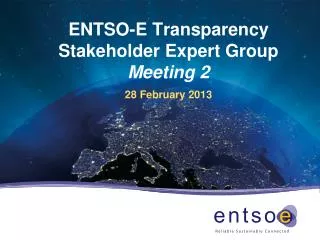 ENTSO-E Transparency Stakeholder Expert Group Meeting 2 28 February 2013