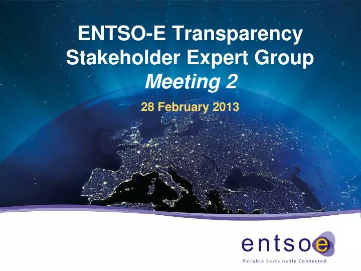 entso e transparency stakeholder expert group meeting 2 28 february 2013