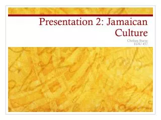 Presentation 2: Jamaican Culture