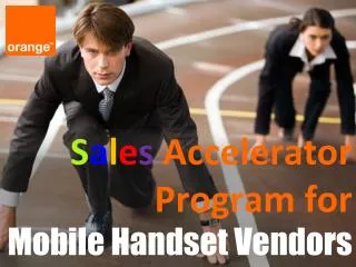 S a l e s Accelerator Program for Mobile Handset Vendors