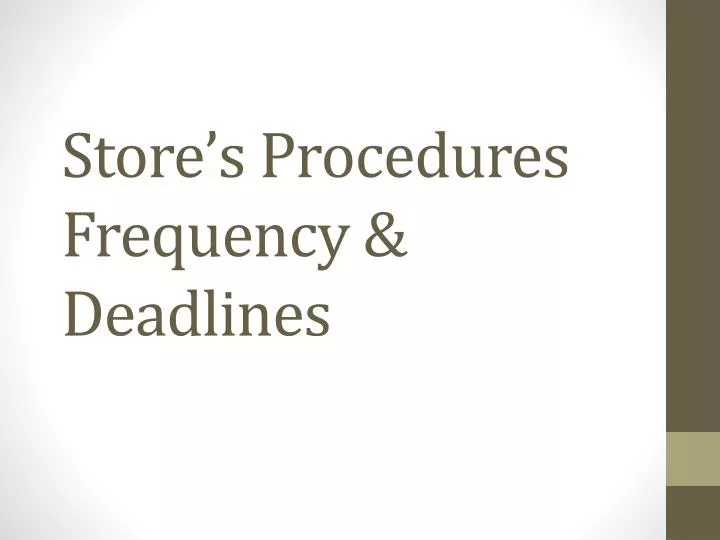 store s procedures frequency deadlines