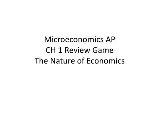 Microeconomics AP CH 1 Review Game The Nature of Economics