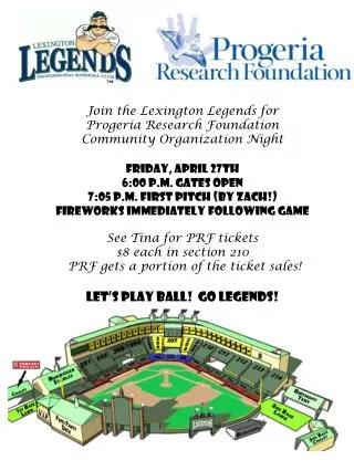 Join the Lexington Legends for Progeria Research Foundation Community Organization Night Friday, APRIL 27TH 6:00 p.m. G