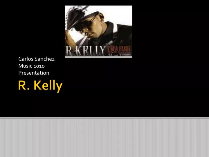 PPT - R. Kelly PowerPoint Presentation, free download - ID:1608995