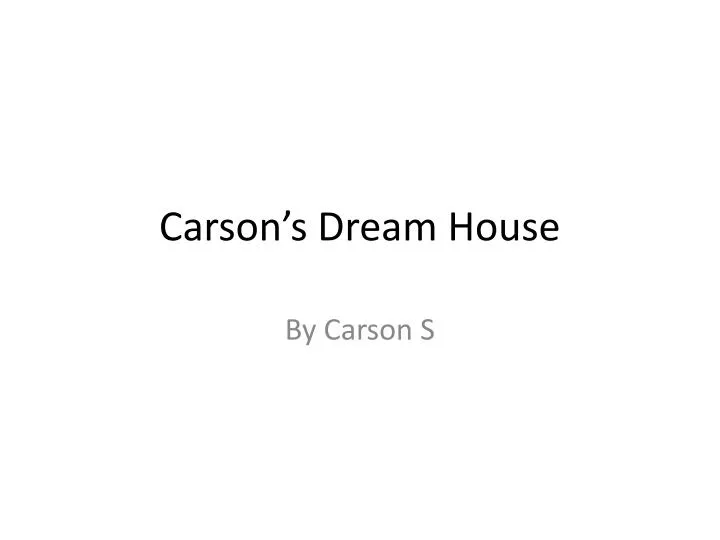 carson s dream house