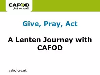 Give, Pray, Act A Lenten Journey with CAFOD