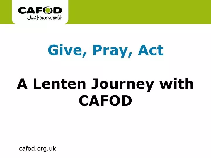 give pray act a lenten journey with cafod