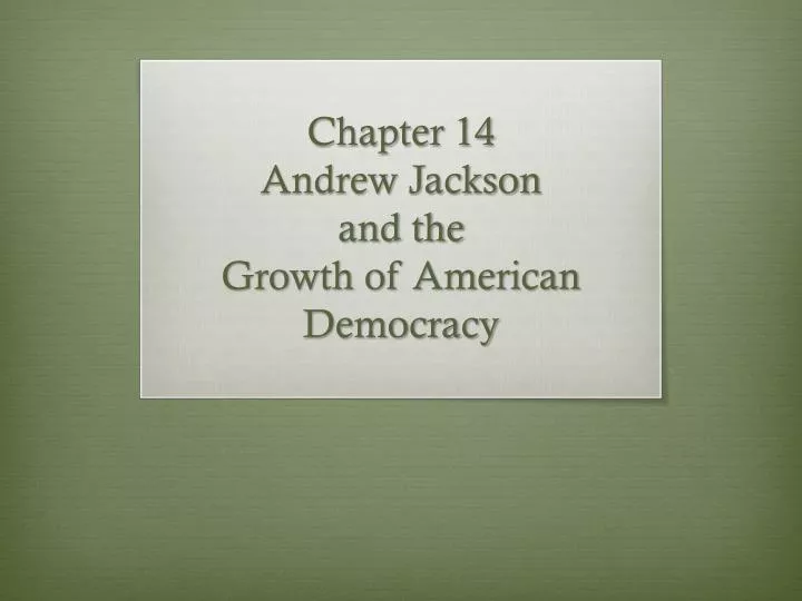 chapter 14 andrew jackson and the growth of american democracy