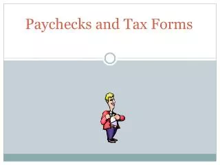 Paychecks and Tax Forms