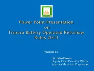 Power Point Presentation on Tripura Battery Operated Rickshaw Rules-2014
