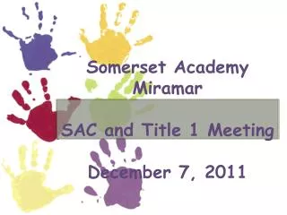 Somerset Academy Miramar SAC and Title 1 Meeting December 7, 2011